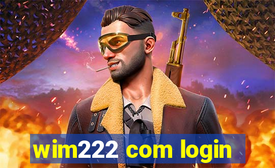 wim222 com login